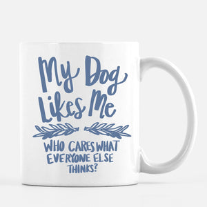 "My Dog Likes Me" Mug